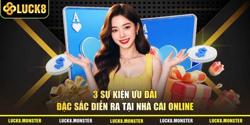 3 sự kiện ưu đãi đặc sắc diễn ra tại nhà cái online
