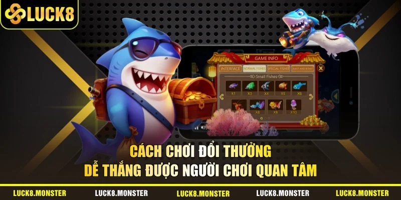 Cách chơi đổi thưởng dễ thắng được người chơi quan tâm