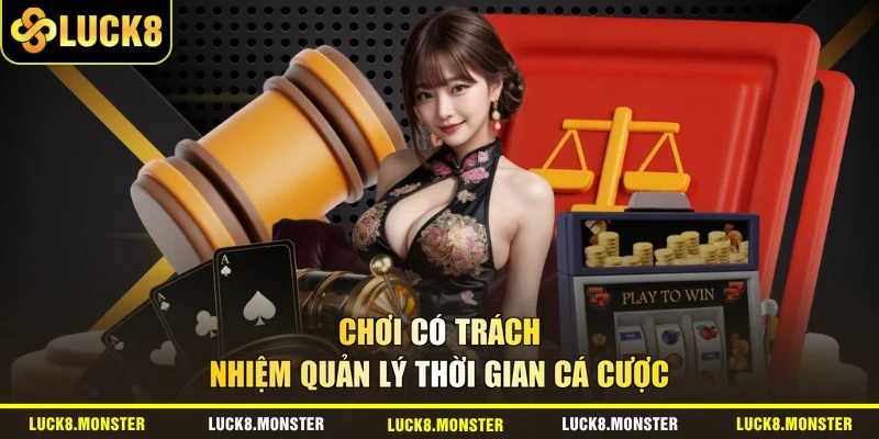 Chơi có trách nhiệm quản lý thời gian cá cược