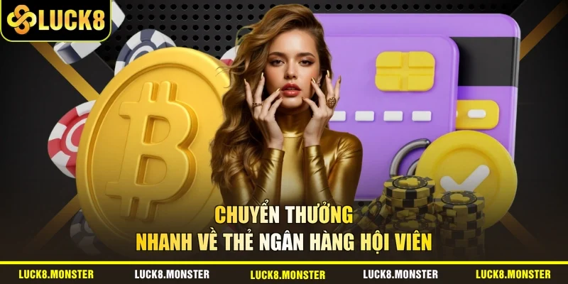 Chuyển thưởng nhanh về thẻ ngân hàng hội viên