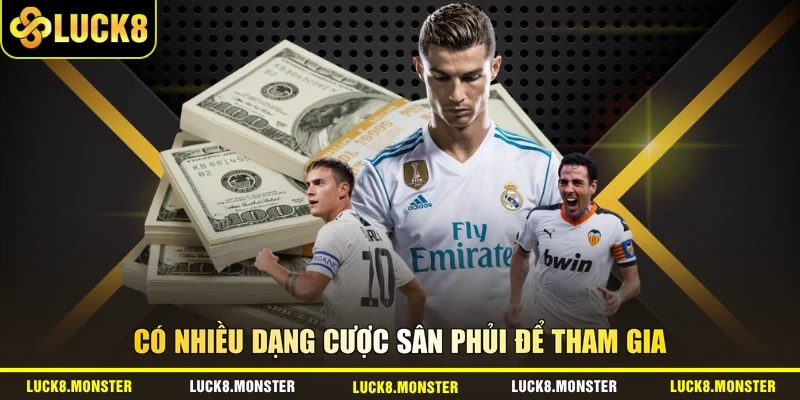 Có nhiều dạng cược sân phủi để tham gia