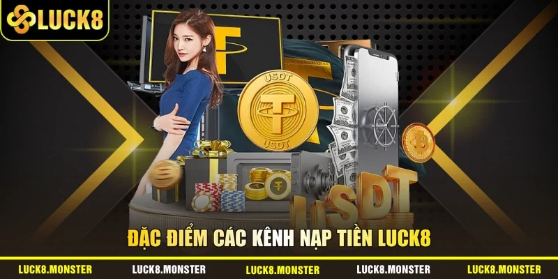 Đặc điểm các kênh nạp tiền LUCK8