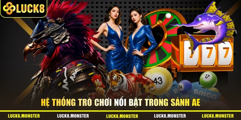 Hệ thống trò chơi nổi bật trong sảnh AE