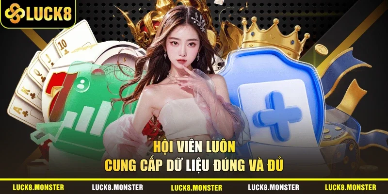 Hội viên luôn cung cấp dữ liệu đúng và đủ