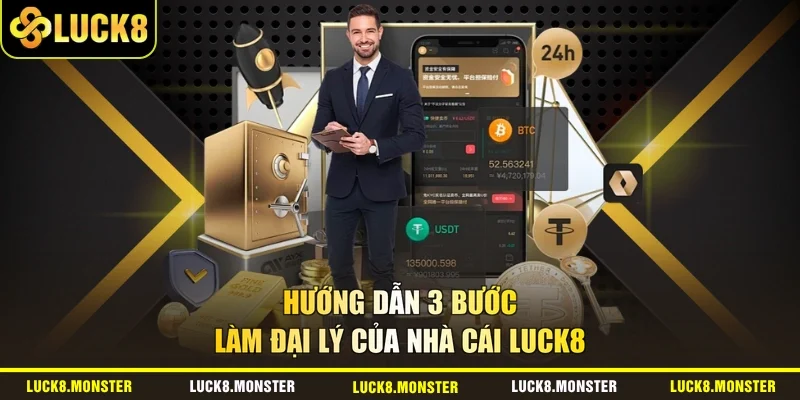 Hướng dẫn 3 bước làm đại lý của nhà cái LUCK8