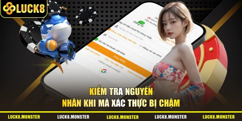 Kiểm tra nguyên nhân khi mã xác thực bị chậm