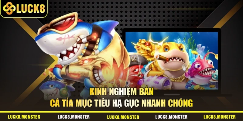 Kinh nghiệm bắn cá tỉa mục tiêu hạ gục nhanh chóng