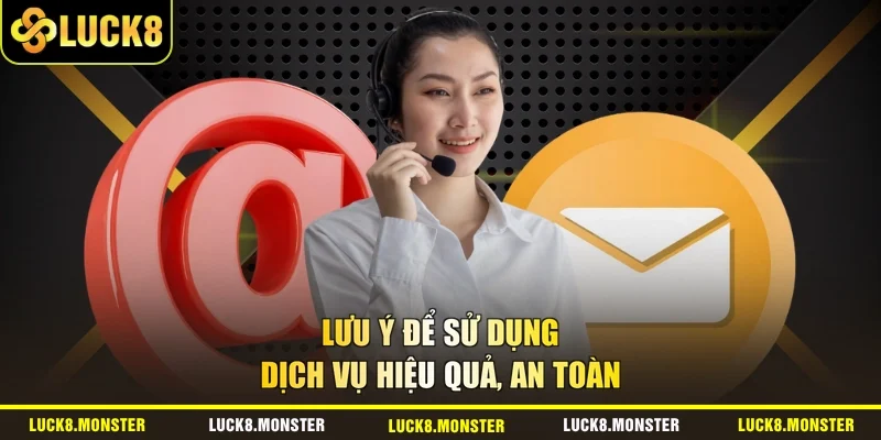 Lưu ý để sử dụng dịch vụ hiệu quả, an toàn