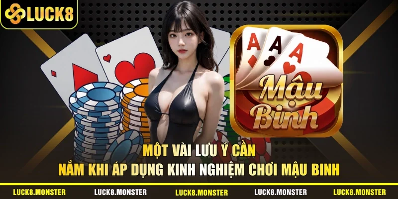 Một vài lưu ý cần nắm khi áp dụng kinh nghiệm chơi Mậu binh 