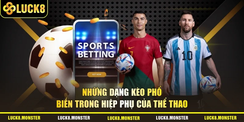 Những dạng kèo phổ biến trong hiệp phụ của thể thao