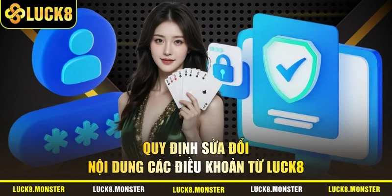 Quy định sửa đổi nội dung các điều khoản từ LUCK8