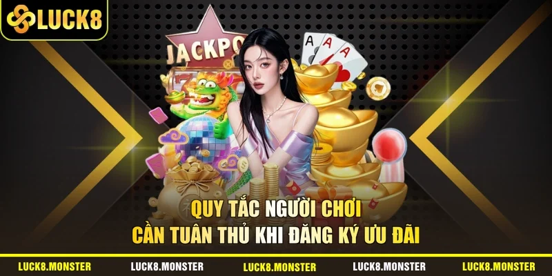 Quy tắc người chơi cần tuân thủ khi đăng ký ưu đãi
