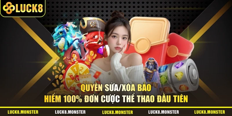 Quyền sửa/xóa bảo hiểm 100% đơn cược thể thao đầu tiên