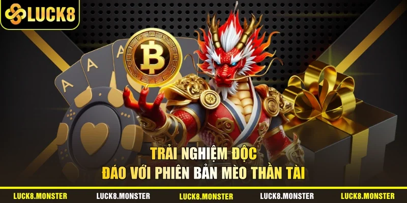 Trải nghiệm độc đáo với phiên bản mèo thần tài